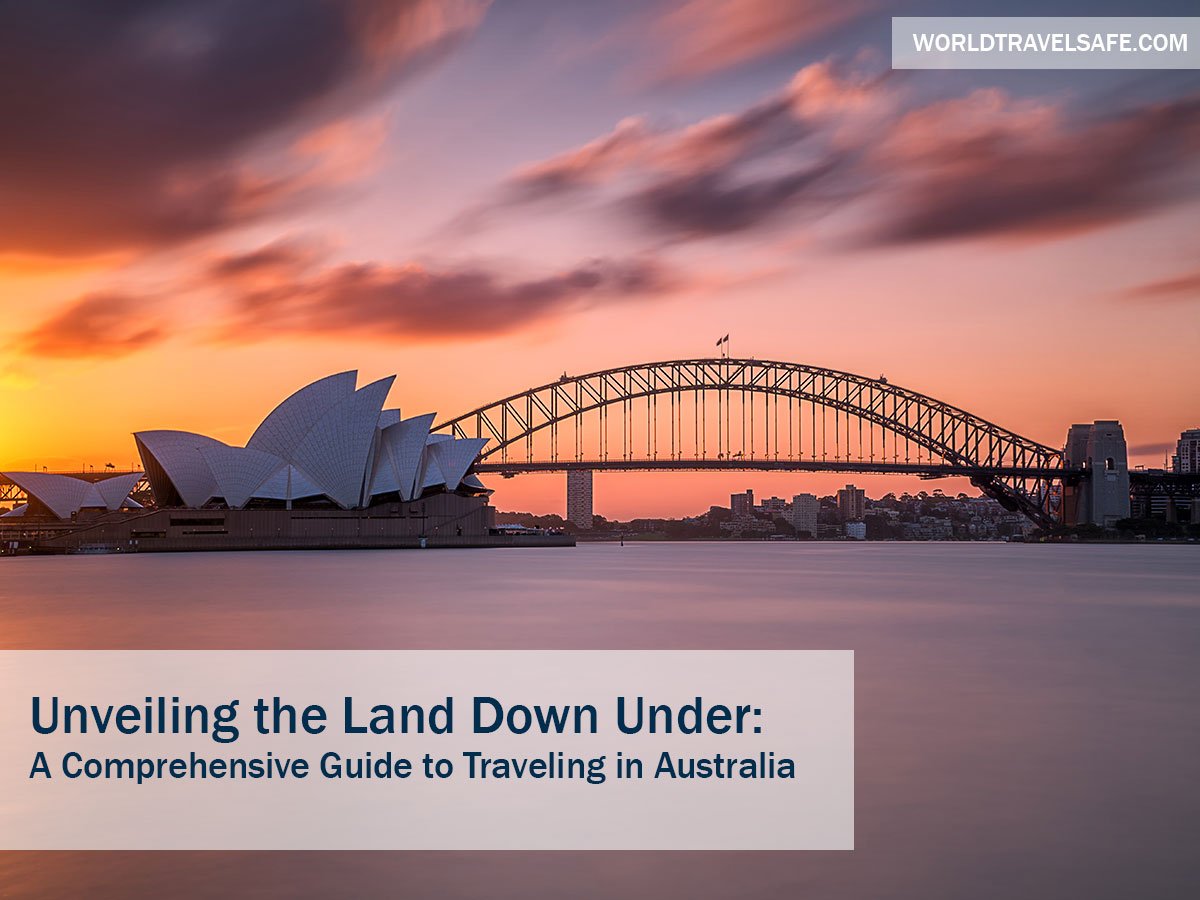 Unveiling the Land Down Under: A Comprehensive Guide to Traveling in Australia